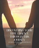 Discovering Your True Essence Through This Journey: Nurturing Self-Development and Navigating Life's Pathways