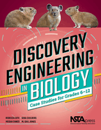 Discovery Engineering in Biology: Case Studies for Grades 6-12