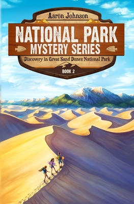 Discovery in Great Sand Dunes National Park: A Mystery Adventure in the National Parks - Zimanski, Anne (Cover design by)