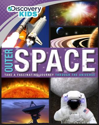 Discovery Kids Outer Space: Take a Fascinating Journey Through the Universe - Parragon Books Ltd