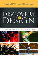 Discovery of Design: Searching Out the Creator's Secrets - DeYoung, Donald, Dr., and Hobbs, Derrik