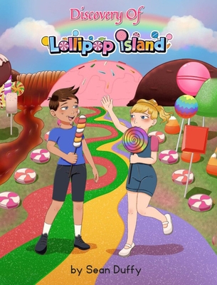 Discovery of Lollipop Island: Discovery of Lollipop Island - Duffy, Sean