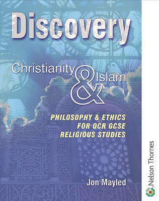 Discovery: Philosophy & Ethics for OCR GCSE Religious Studies - Christianity & Islam - Mayled, Jon