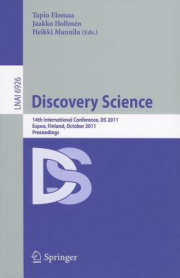 Discovery Science: 14th International Conference, DS 2011, Espoo, Finland, October 5-7, Proceedings - Elomaa, Tapio (Editor), and Hollmen, Jaakko (Editor), and Mannila, Heikki (Editor)