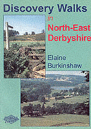 Discovery Walks in North East Derbyshire - Burkinshaw, Elaine