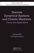 Discrete Dynamical Systems and Chaotic Machines: Theory and Applications