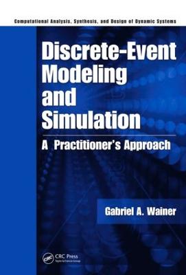 Discrete-Event Modeling and Simulation: A Practitioner's Approach - Wainer, Gabriel A