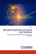 Discrete Invariants of Curves and Surfaces