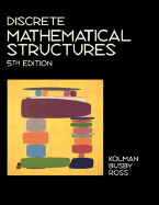 Discrete Mathematical Structures - Busby, Robert C, and Ross, Sharon Cutler, and Kolman, Bernard