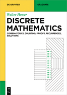 Discrete Mathematics: Combinatorics, Counting, Proofs, Recurrences, Solutions