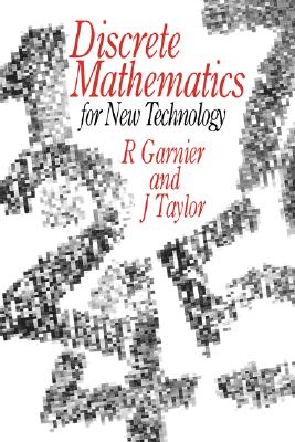 Discrete Mathematics: For New Technology - Garnier, Rowan, and Taylor, John