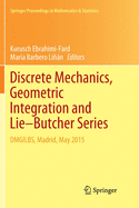 Discrete Mechanics, Geometric Integration and Lie-Butcher Series: Dmgilbs, Madrid, May 2015