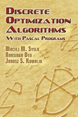 Discrete Optimization Algorithms: With Pascal Programs - Syslo, Maciej M, and Deo, Narsingh, and Kowalik, Janusz S