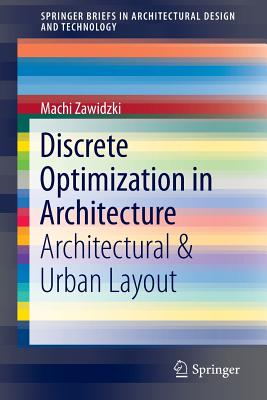 Discrete Optimization in Architecture: Architectural & Urban Layout - Zawidzki, Machi