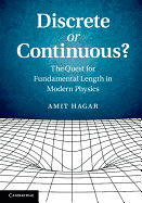 Discrete or Continuous?: The Quest for Fundamental Length in Modern Physics