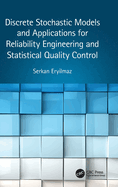 Discrete Stochastic Models and Applications for Reliability Engineering and Statistical Quality Control