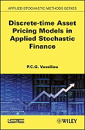 Discrete-time Asset Pricing Models in Applied Stochastic Finance