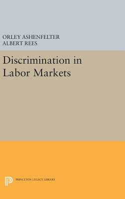 Discrimination in Labor Markets - Ashenfelter, Orley, and Rees, Albert