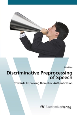 Discriminative Preprocessing of Speech - Wu, Dalei