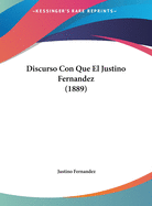 Discurso Con Que El Justino Fernandez (1889)