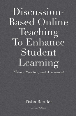 Discussion-Based Online Teaching To Enhance Student Learning: Theory, Practice and Assessment - Nocontributor