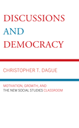 Discussions and Democracy: Motivation, Growth and the New Social Studies Classroom