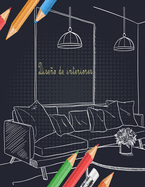 Diseo de interiores: Libro para colorear para adultos con diseos de casas decoradas modernas e ideas de habitaciones para relajarse