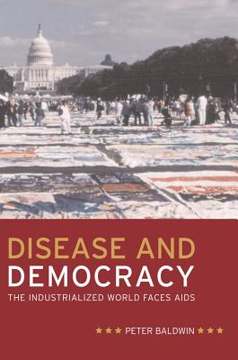 Disease and Democracy: The Industrialized World Faces AIDS - Baldwin, Peter