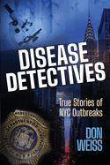 Disease Detectives: True Stories of NYC Outbreaks