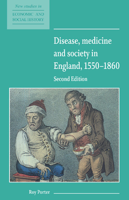 Disease, Medicine and Society in England, 1550-1860 - Porter, Roy