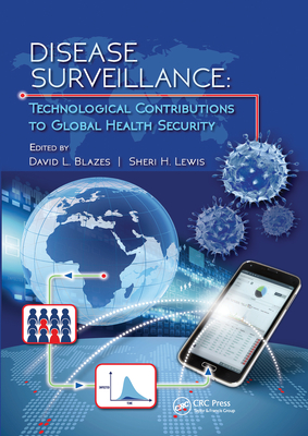 Disease Surveillance: Technological Contributions to Global Health Security - Blazes, David L. (Editor), and Lewis, Sheri H. (Editor)