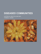 Diseased Communities; Australia, New Zealand and ..