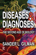 Diseases and Diagnoses: The Second Age of Biology