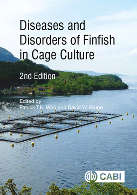 Diseases and Disorders of Finfish in Cage Culture - Woo, Patrick T K (Editor), and Bruno, David (Editor)