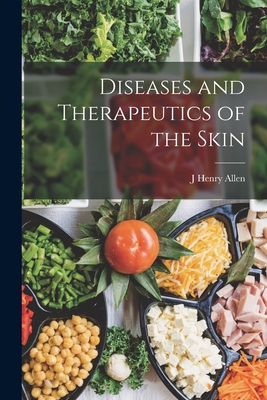 Diseases and Therapeutics of the Skin - Allen, J Henry