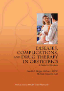 Diseases, Complications, and Drug Therapy in Obstetrics: A Guide for Clinicians