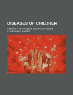 Diseases of Children: A Manual for Students and Practitioners