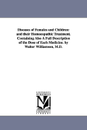 Diseases of Females and Children: And Their Homoeopathic Treatment. Containing Also, a Full Description of the Dose of Each Medicine