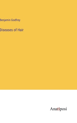 Diseases of Hair - Godfrey, Benjamin