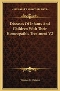 Diseases of Infants and Children with Their Homeopathic Treatment V2