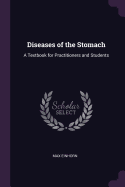 Diseases of the Stomach: A Textbook for Practitioners and Students