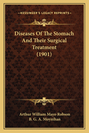 Diseases of the Stomach and Their Surgical Treatment (1901)