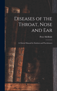 Diseases of the Throat, Nose and ear; a Clinical Manual for Students and Practitioners