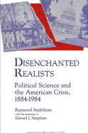 Disenchanted Realists: Political Science and the American Crisis