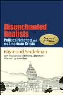 Disenchanted Realists, Second Edition: Political Science and the American Crisis