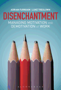 Disenchantment: Managing Motivation and Demotivation at Work