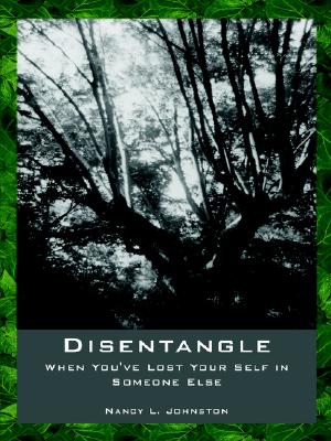 Disentangle: When You've Lost Your Self in Someone Else - Johnston, Nancy L