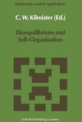 Disequilibrium and Self-Organisation - Kilmister, C W (Editor)