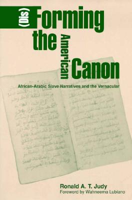 Disforming The American Canon: African-Arabic Slave Narratives and the Vernacular - Judy, Ronald A.T.