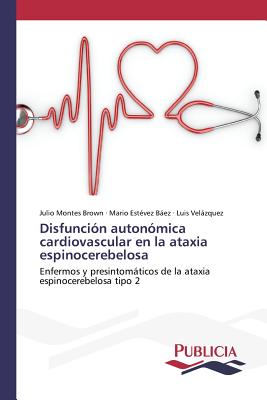 Disfuncin autonmica cardiovascular en la ataxia espinocerebelosa - Montes Brown, Julio, and Estvez Bez, Mario, and Velzquez, Luis